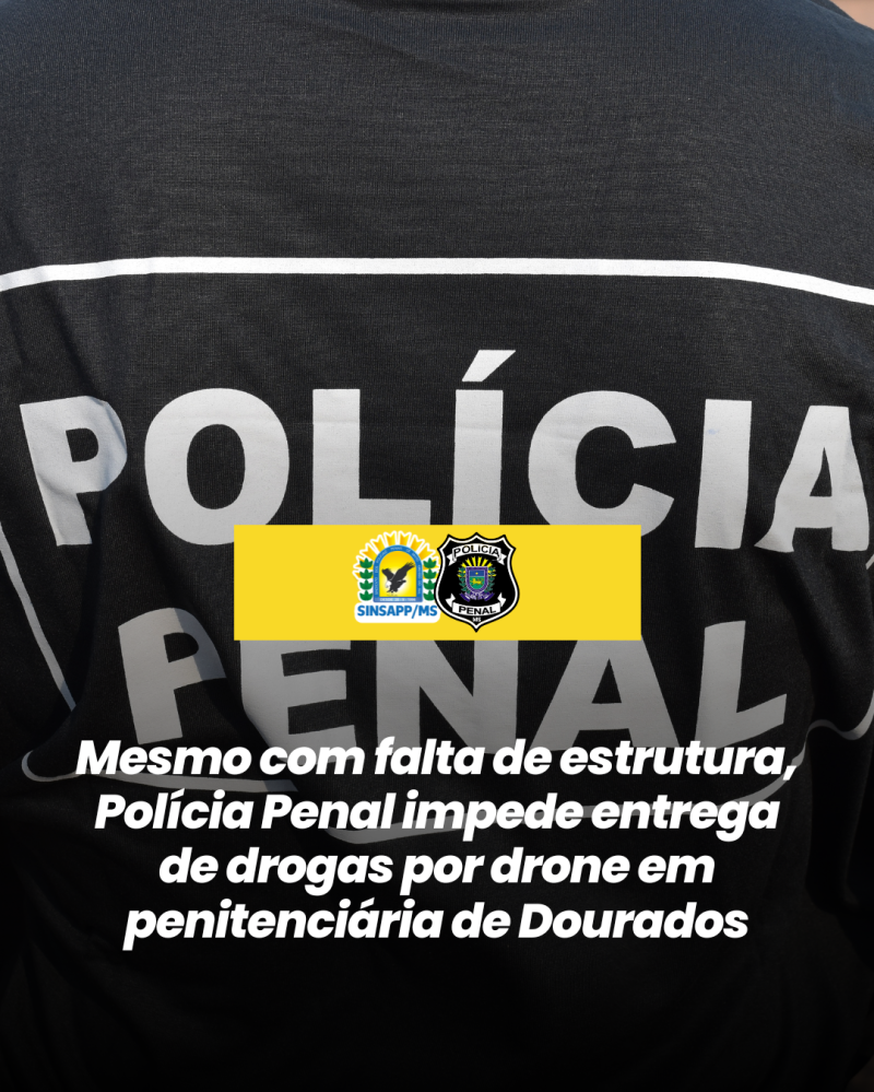 Mesmo com falta de estrutura, Polícia Penal impede entrega de drogas por drone em penitenciária de Dourados