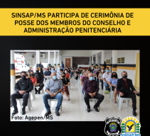 SINSAP/MS participa de CerimÃ´nia de Posse dos Membros do Conselho e AdministraÃ§Ã£o PenitenciÃ¡ria